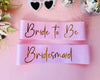 Bride to be sash Bridesmaid sash Usa
