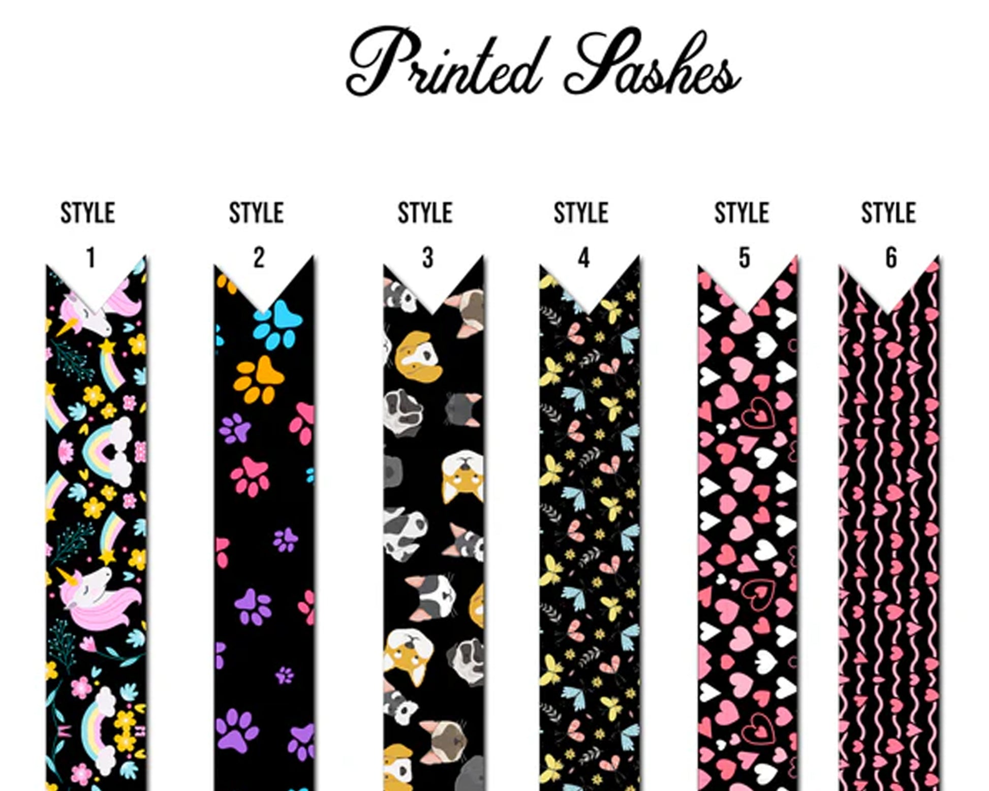 A collection of six printed sash styles displayed vertically, featuring unicorns, paw prints, dog faces, butterflies, hearts, and wavy heart patterns on a black background.